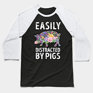 Easily Distracted By Pigs Baseball T-Shirt